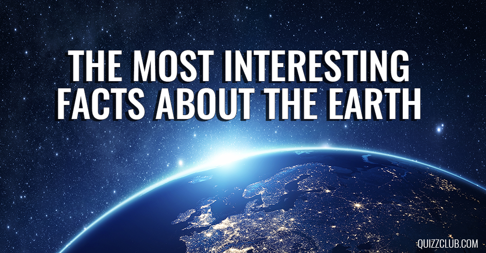 9-surprising-facts-about-the-earth-quizzclub