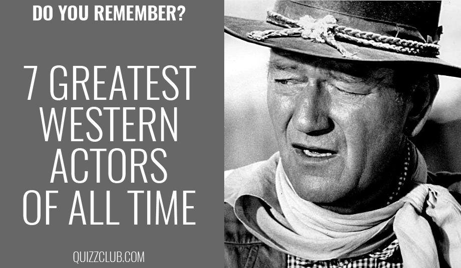 do-you-remember-7-greatest-western-actors-of-quizzclub