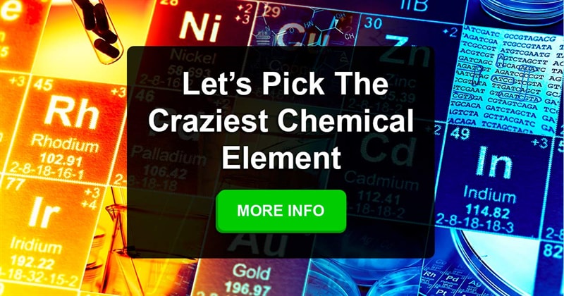 What Is The Craziest Element In The Periodic Quizzclub