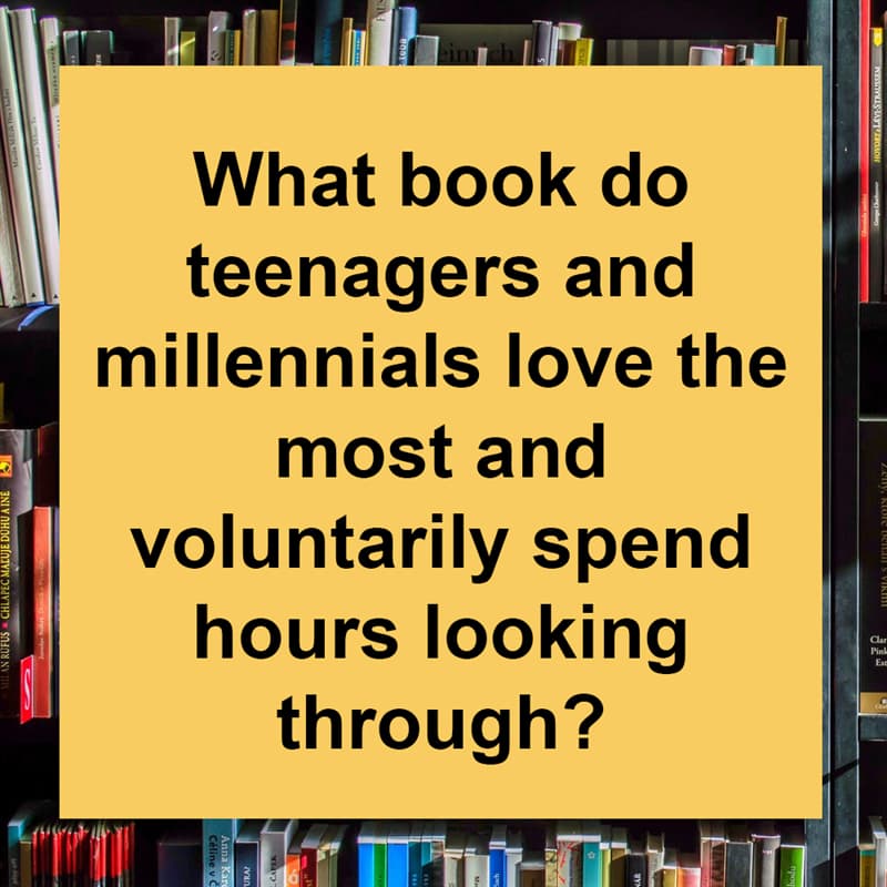#10 IQ Story: What book do teenagers and millennials love the most and voluntarily spend hours looking through?