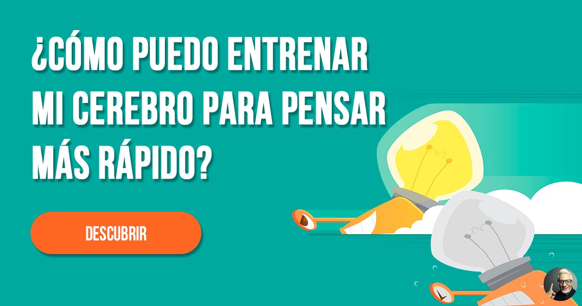 ¿Cómo puedo entrenar mi cerebro para pensar...