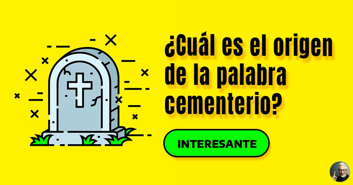 ¿Cuál es el origen de la palabra cementerio?