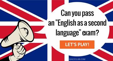 Quiz Test: Can You Pass An "English As A Second Language" Exam?