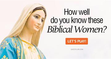 History Quiz Test: How Well Do You Know These Biblical Women?