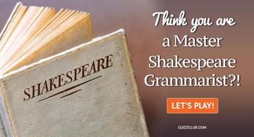 language Quiz Test: Think You Are a Master Shakespeare Grammarist?