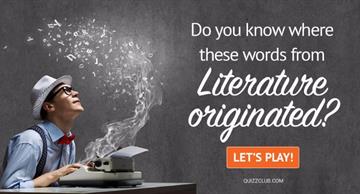 language Quiz Test: Do You Know Where These Words From Literature Originated?