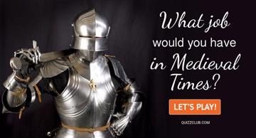 History Quiz Test: What Job Would You Have In Medieval Times?