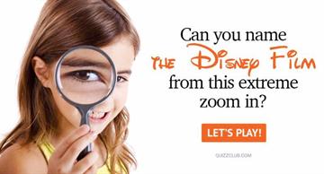 Movies & TV Quiz Test: Can You Name The Disney Film From This Extreme Zoom In?