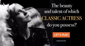 Personality Quiz Test: The Beauty And Talent Of Which Classic Actress Do You Possess?