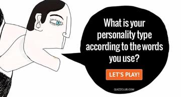 Quiz Test: What Is Your Personality Type According To The Words You Use?