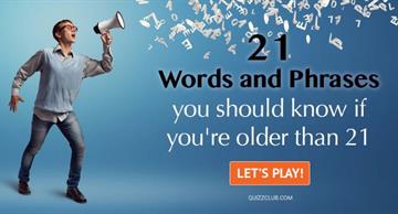 Quiz Test: 21 Words And Phrases You Should Know If You're Older Than 21