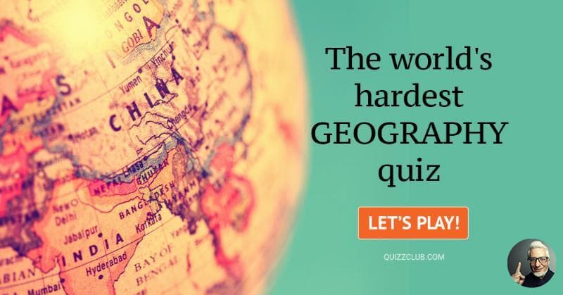 the-world-s-hardest-geography-quiz-trivia-quiz-quizzclub