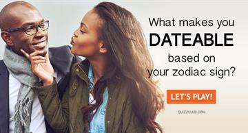 Quiz Test: What Makes You Dateable Based On Your Zodiac Sign?