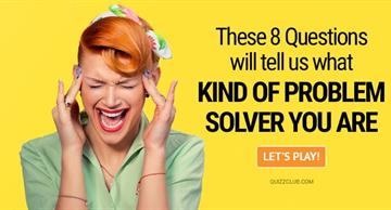 Personality Quiz Test: These 8 Questions Will Tell Us What Kind Of Problem Solver You Are
