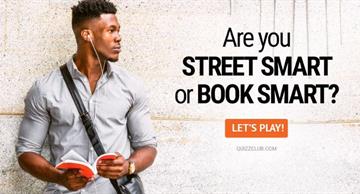 Quiz Test: Are you Street Smart or Book Smart?