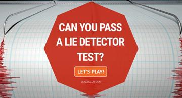Personality Quiz Test: Can You Pass A Lie Detector Test?