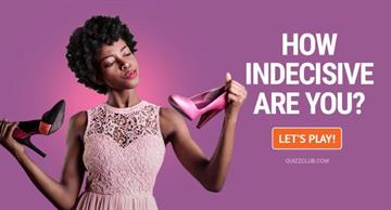 Personality Quiz Test: Test: How indecisive are you?