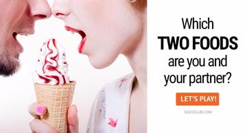 Personality Quiz Test: Which Two Foods Are You And Your Partner?