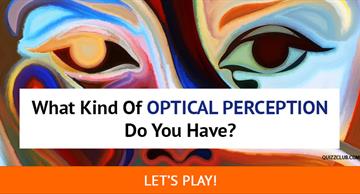 Quiz Test: What Kind Of Optical Perception Do You Have?