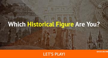 History Quiz Test: Which Historical Figure Are You?