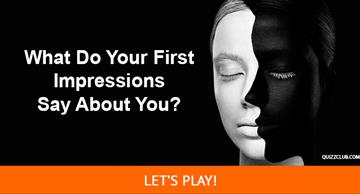 Personality Quiz Test: What Do Your First Impressions Say About You?