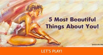 Personality Quiz Test: What Are The 5 Things That Are Most Beautiful About You?