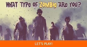 Quiz Test: What Type Of Zombie Are You?