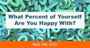 Personality Quiz Test: What Percent of Yourself Are You Happy With?