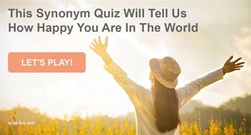 Personality Quiz Test: This Synonym Quiz Will Tell Us How Happy You Are In The World