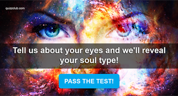 Quiz Test: Tell Us About Your Eyes And We'll Reveal Your Soul Type!