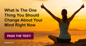 Personality Quiz Test: What Is The One Thing You Should Change About Your Mind Right Now