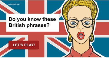 Culture Quiz Test: Do You Know These British Phrases?