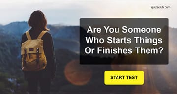 Personality Quiz Test: Are You Someone Who Starts Things Or Finishes Them?