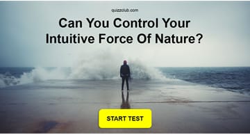 Personality Quiz Test: Can You Control Your Intuitive Force Of Nature?