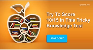 knowledge Quiz Test: Try To Score 10/15 In This Tricky Knowledge Test