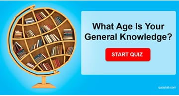 Science Quiz Test: What Age Is Your General Knowledge?