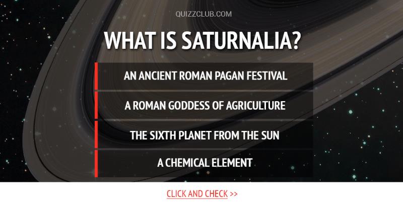 History Trivia Question: What is Saturnalia? History Trivia Question: What is Saturnalia?