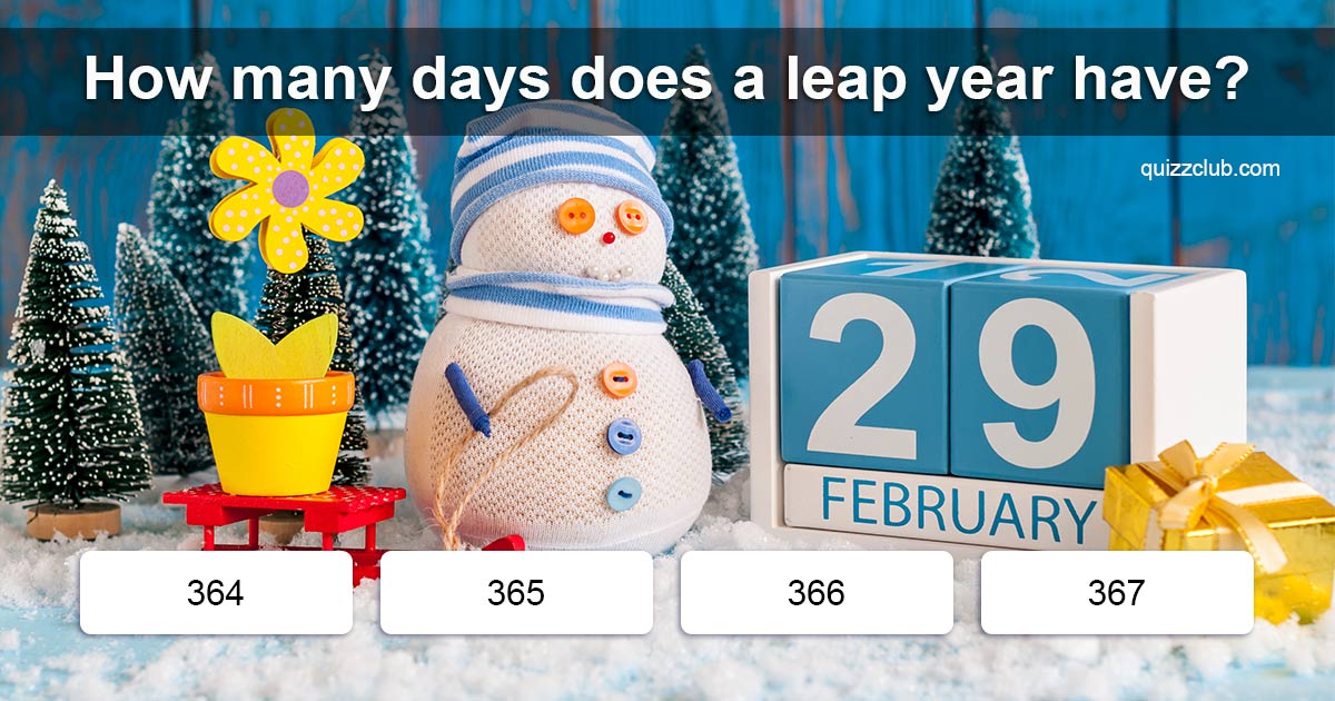How Many Days Does A Leap Year Have Trivia Questions QuizzClub