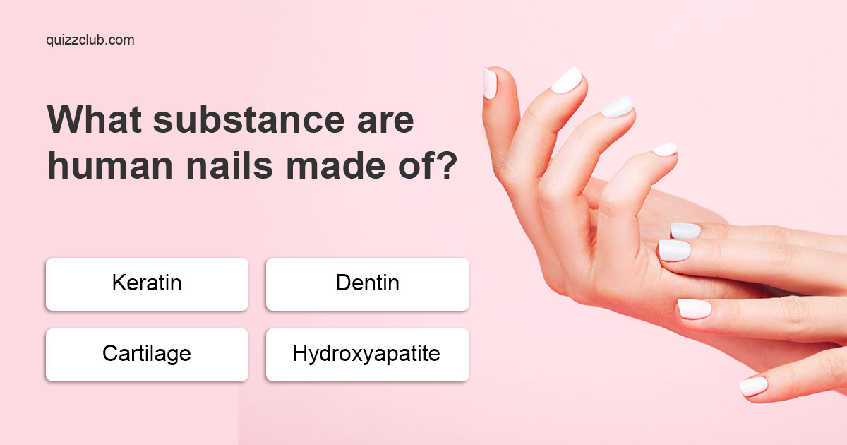 what-substance-are-human-nails-made-of-trivia-answers-quizzclub