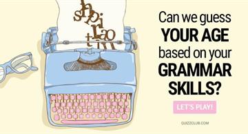 age Quiz Test: Can We Guess Your Age Based On Your Grammar Skills?