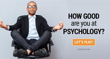 Quiz Test: Test: How good are you at psychology?