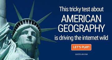 Geography Quiz Test: This Tricky Test About American Geography Is Driving The Internet Wild