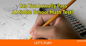 Science Quiz Test: Can You Actually Pass A Middle School Math Test?
