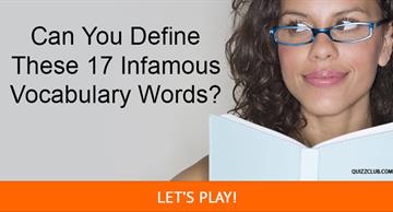 Quiz Test: Can You Define These 17 Infamous Vocabulary Words?