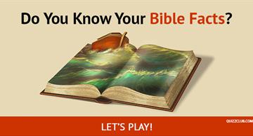 Quiz Test: Do You Know Your Bible Facts?