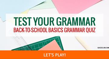 language Quiz Test: Back-To-School Basics Grammar Quiz