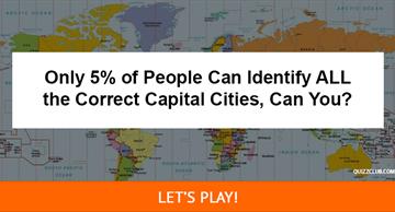 Geography Quiz Test: Only 5% of People Can Identify ALL the Correct Capital Cities, Can You?