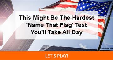 Geography Quiz Test: This Might Be The Hardest 'Name That Flag' Test You'll Take All Day