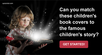 Quiz Test: Can You Match These Children's Book Covers To The Famous Children's Story?