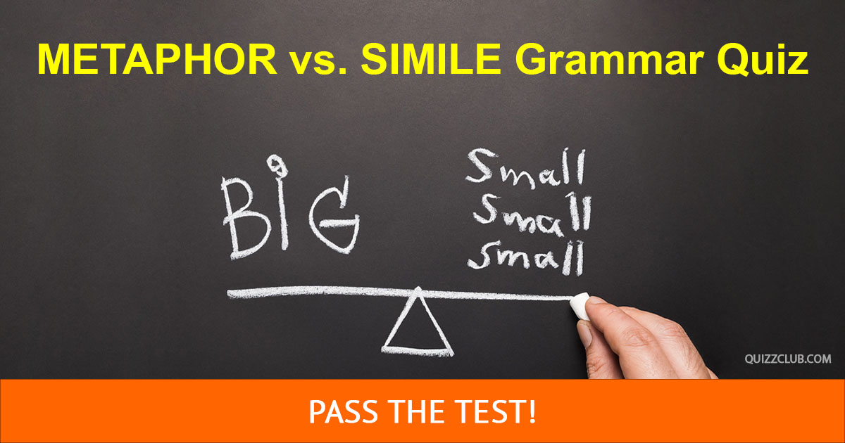 METAPHOR vs. SIMILE Grammar Quiz | Trivia Quiz | QuizzClub